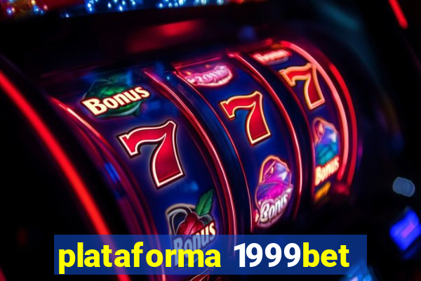 plataforma 1999bet